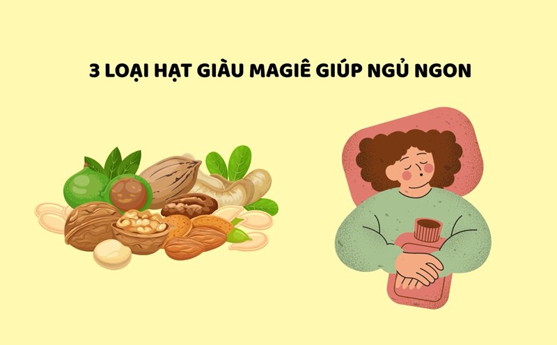 Tips for 3 types of magnesium-rich nuts to help you sleep well. Graphics: Huyen Trang