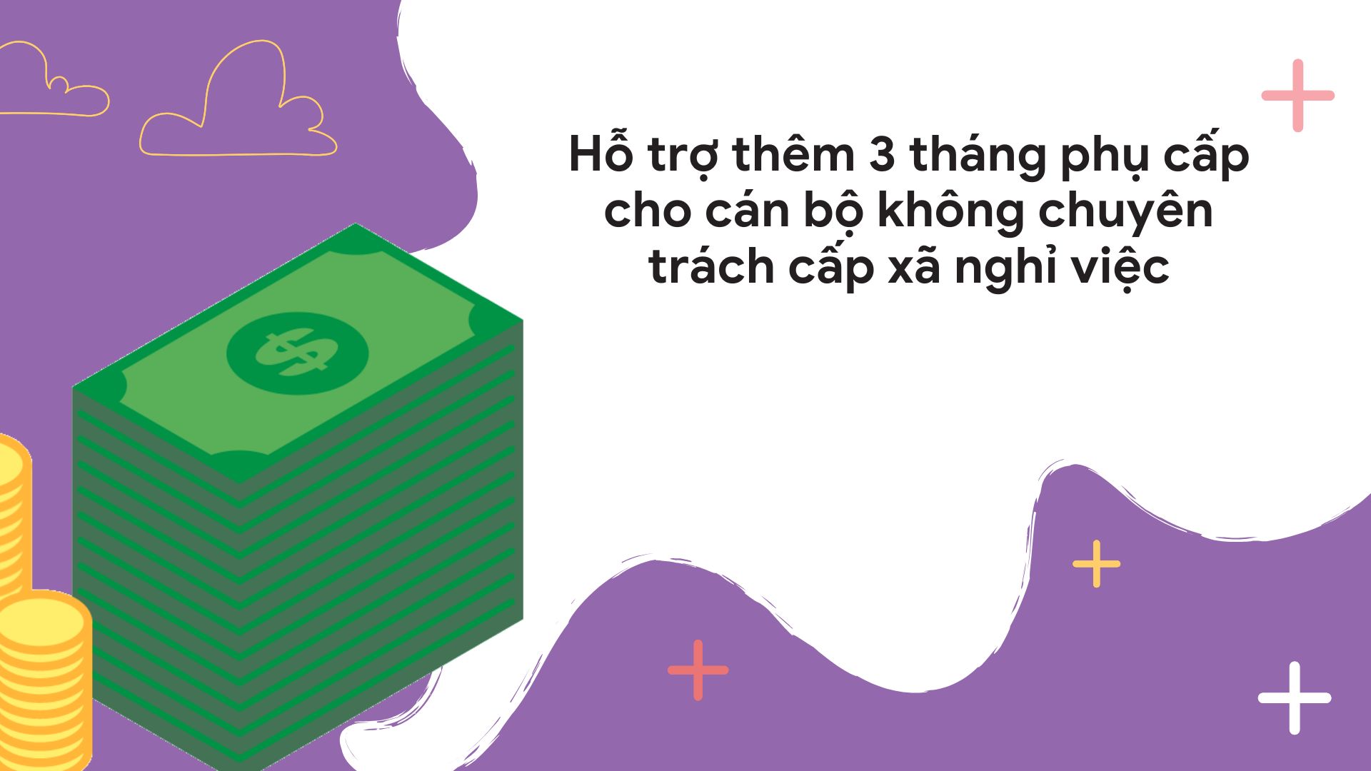 Part-time commune-level cadres on leave are supported with an additional 3 months of allowances