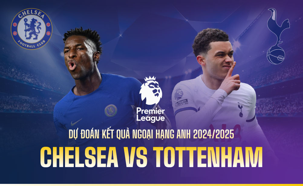 Chelsea host Tottenham at home in the Premier League. Graphics: Duong Anh