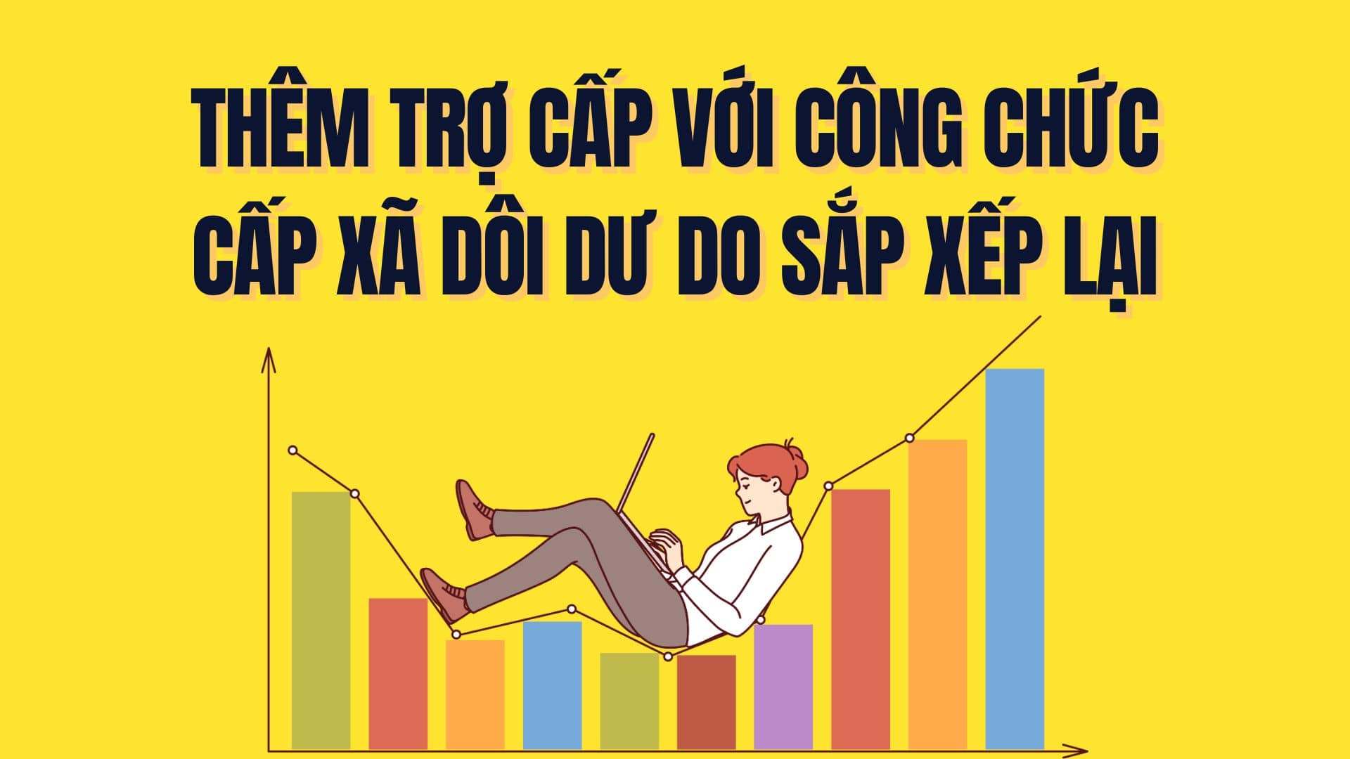 Additional allowances for redundant commune-level civil servants due to rearrangement. Graphics: Tra My