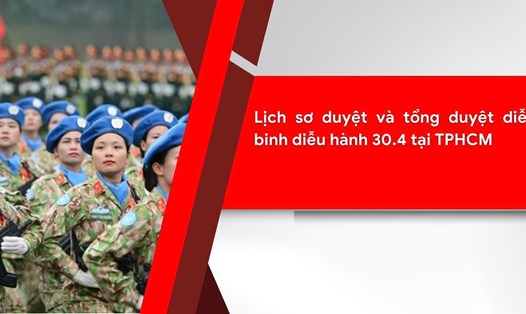 Lịch sơ duyệt và tổng duyệt diễu binh, diễu hành 30.4 tại TPHCM