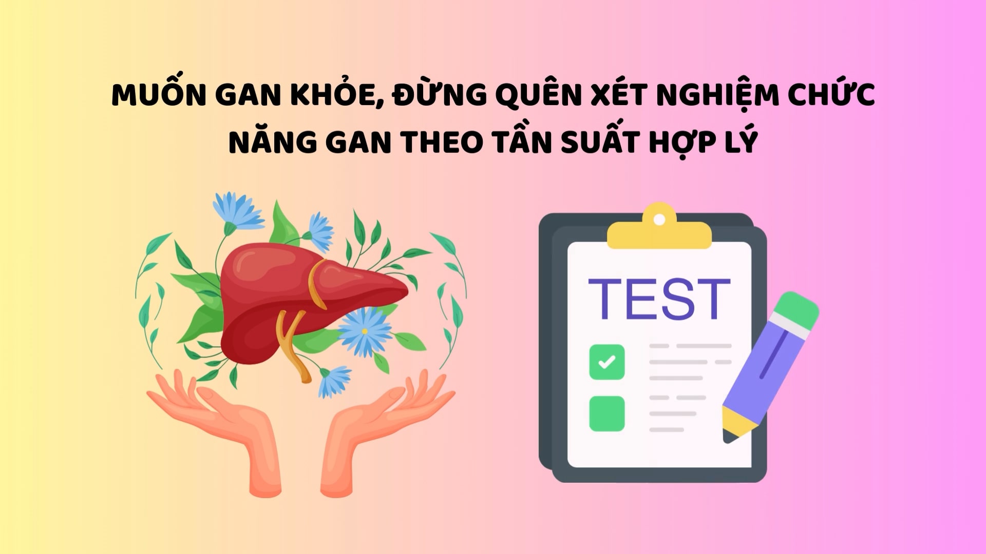 To have a healthy liver, don't forget to take a liver function test at reasonable frequency. Graphics: Huyen Trang