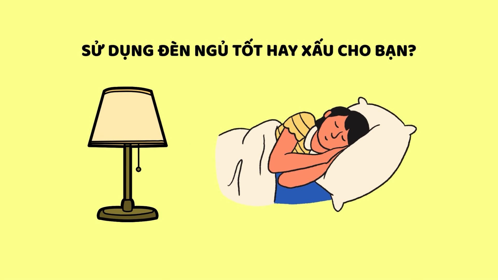 The silent harm of using sleeping lights you should know to avoid. Graphics: Huyen Trang