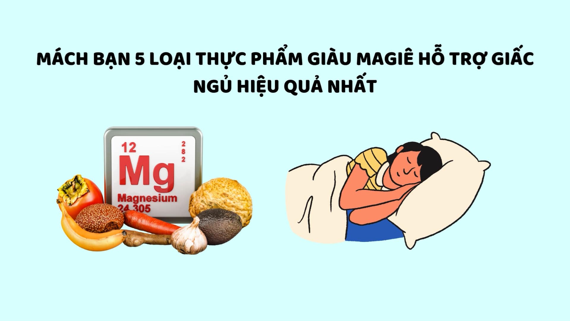 Te diga alimentos ricos en magnesio que apoyan el sueño mas efectivo. Graficos: Huyen Trang