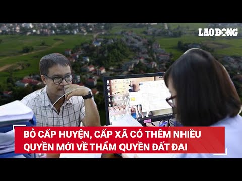 Dejando los niveles del distrito y la comuna, agregando nuevos derechos a la competencia de la tierra. Foto: Nguyen Ha