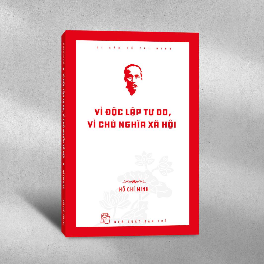 Cuon sach “Vi doc lap tu do, vi chu nghia xa hoi” (Ho Chi Minh). Anh: Nha xuat ban tre