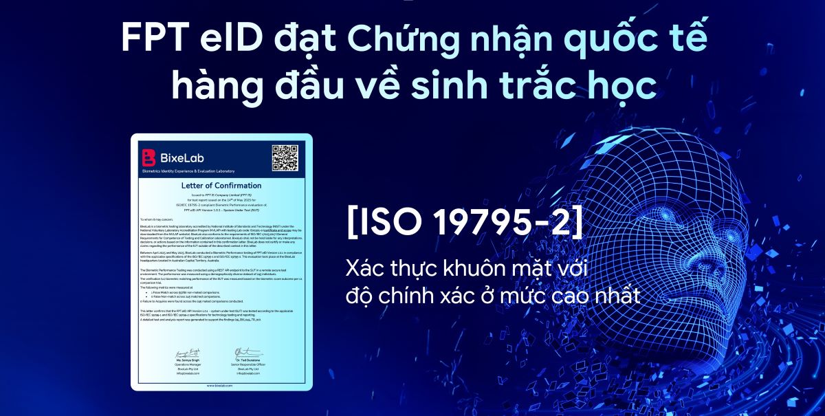 FPT eID – giai phap xac thuc dinh danh dien tu do FPT phat trien – da dong thoi dat duoc hai chung nhan quoc te danh gia hang dau trong linh vuc sinh trac hoc. Anh: Van Anh