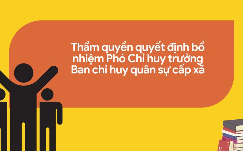 The authority to decide on the appointment of Deputy Commander of the Commune-level Military Command