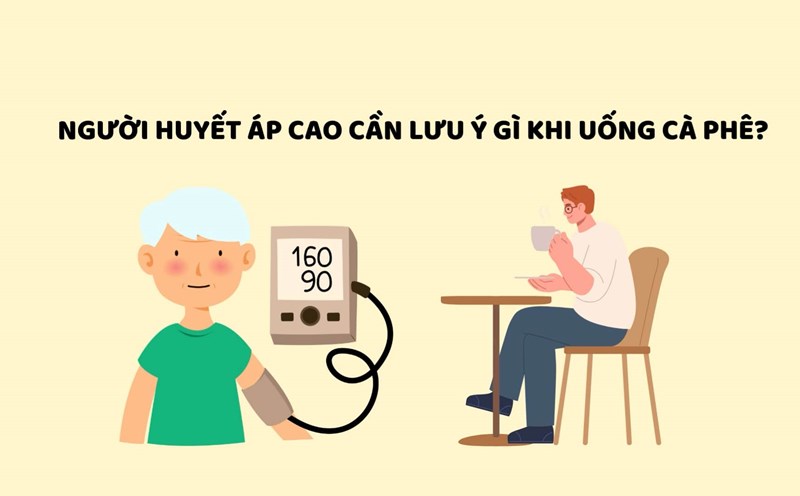People with high blood pressure need to pay special attention to these things when drinking coffee. Graphics: Huyen Trang