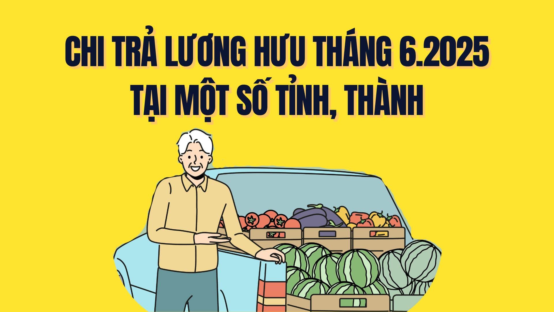 Official pension payment schedule for June 2025 in some provinces and cities. Graphics: Tra My