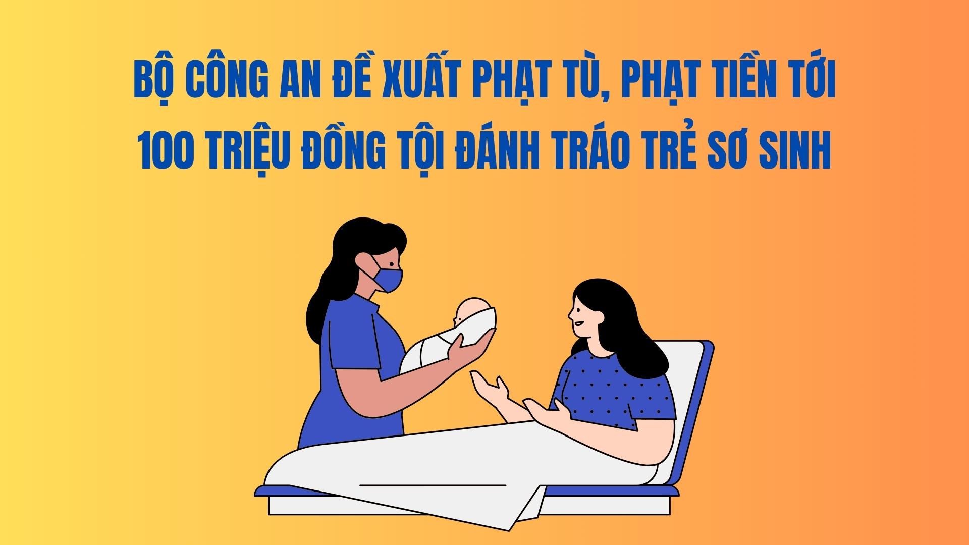 The Ministry of Public Security proposes to impose a fine of up to 100 million VND for beating a newborn