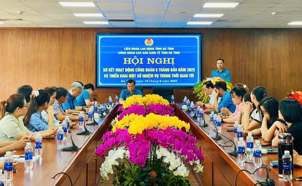 Hoi nghi so ket hoat dong 6 thang dau nam 2025 cua Cong doan cac KKT tinh Ha Tinh. Anh: Tran Tuan.