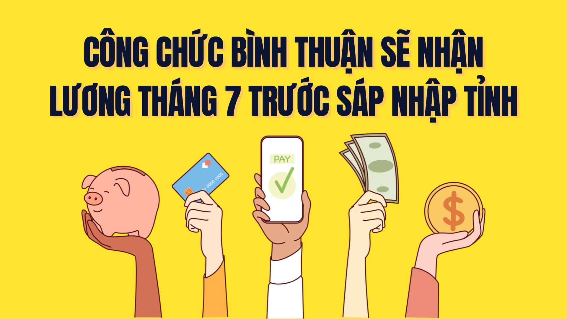 Binh Thuan cadres, civil servants and public employees will receive their July salary before the merger of provinces. Graphics: Tra My