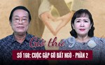 Giờ thứ 9: Cuộc gặp gỡ bất ngờ - Phần 2