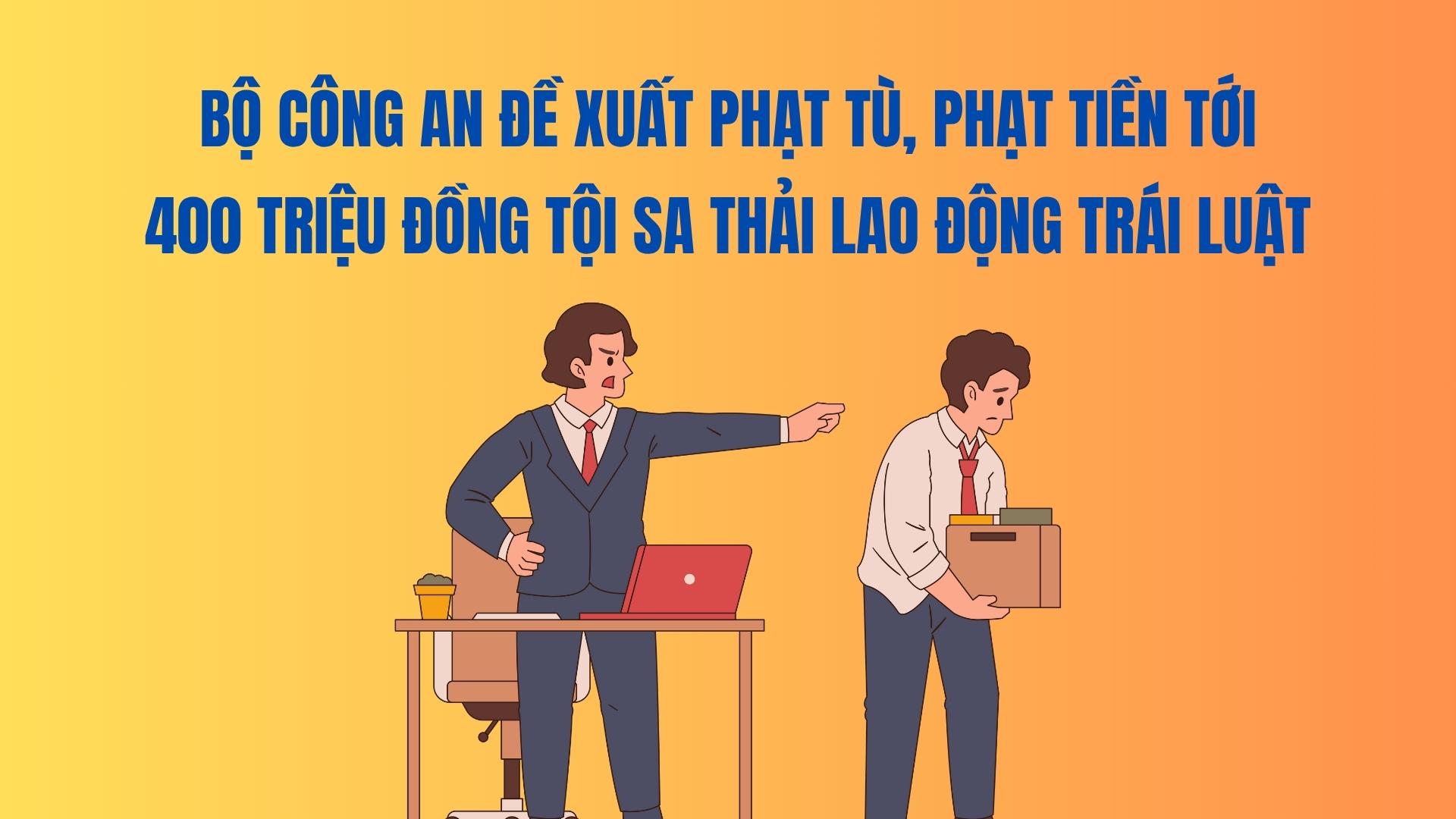 The Ministry of Public Security proposes to impose a fine of up to 400 million VND for illegal work stoppage