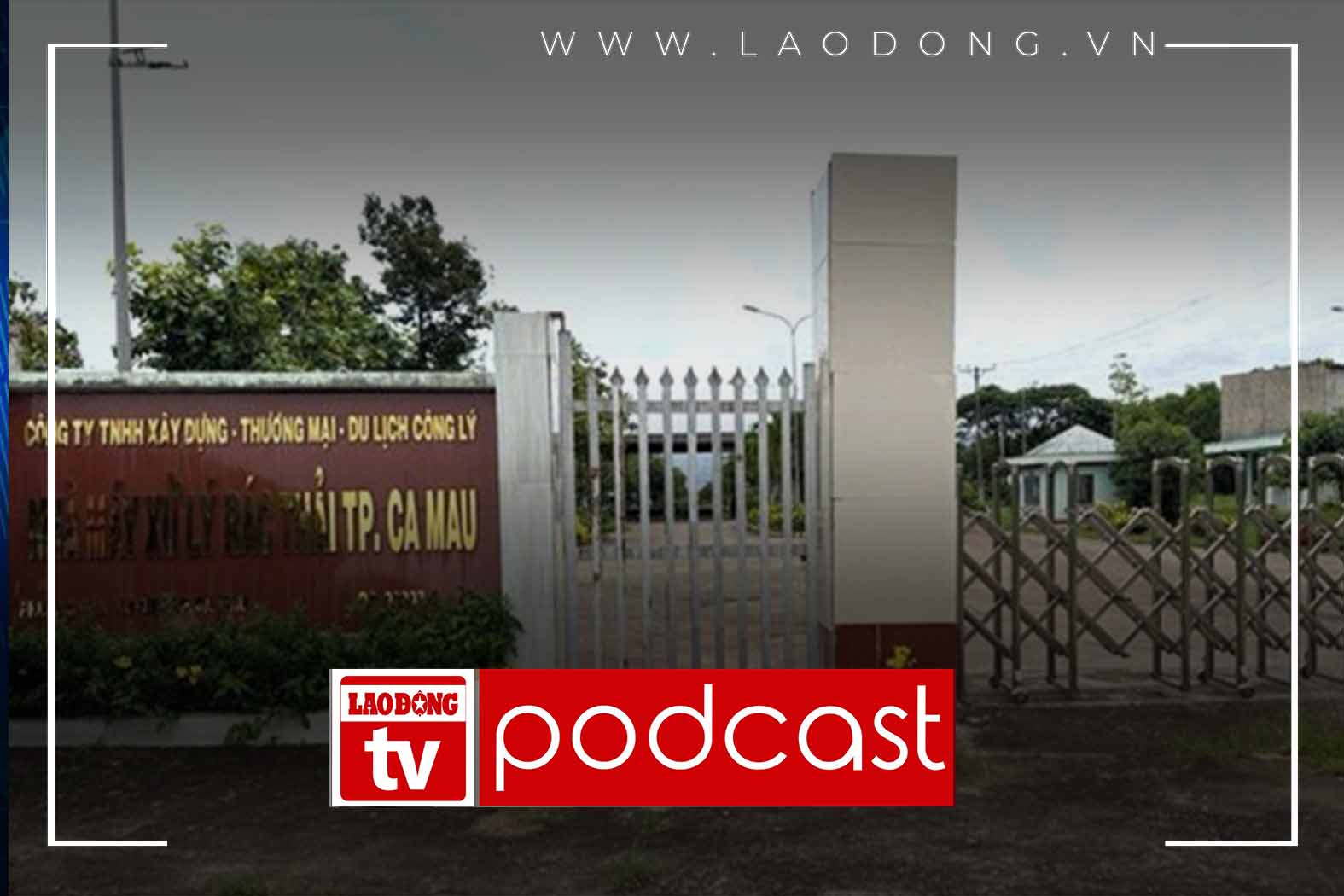 Morning news 30.6: Ca Mau's largest waste treatment plant requests to close