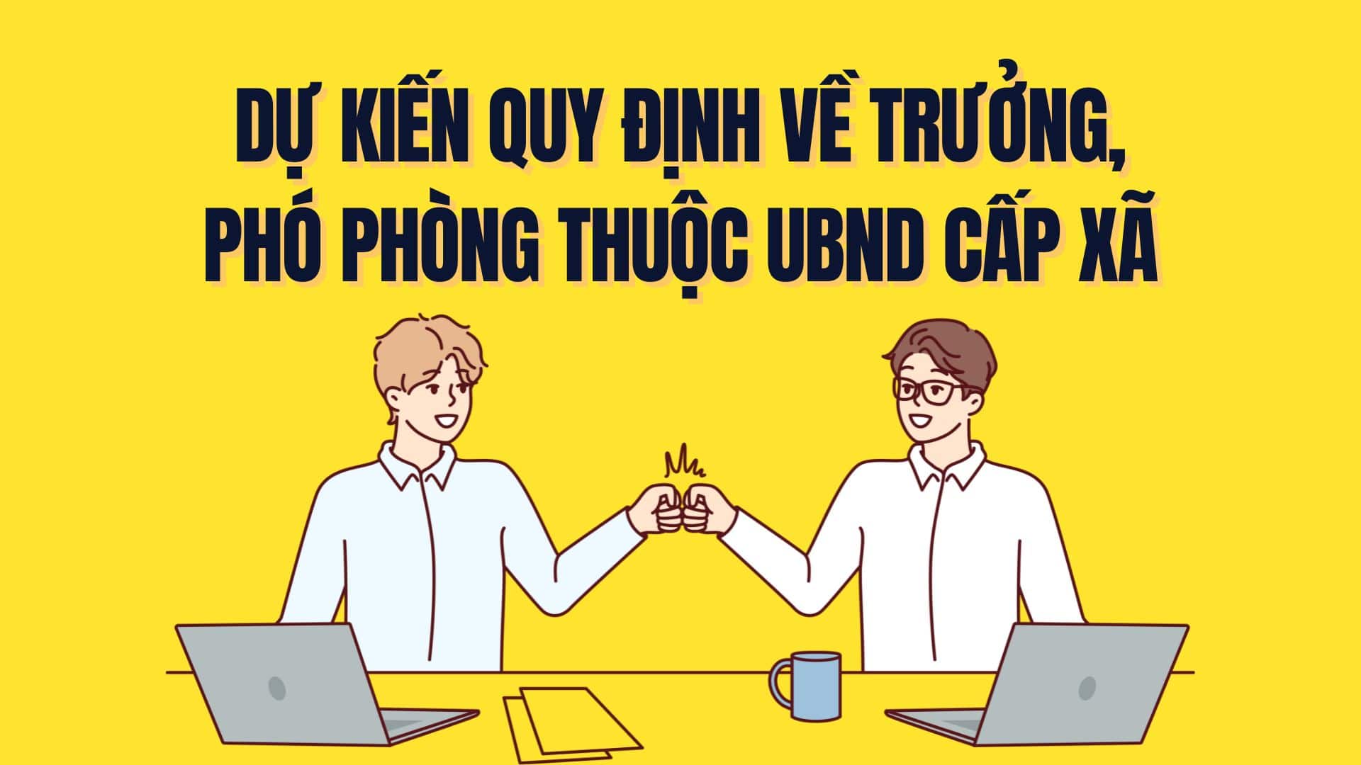 Regulaciones esperadas sobre jefes y jefes adjuntos bajo el comite popular de la comuna. Graficos: Tra mi