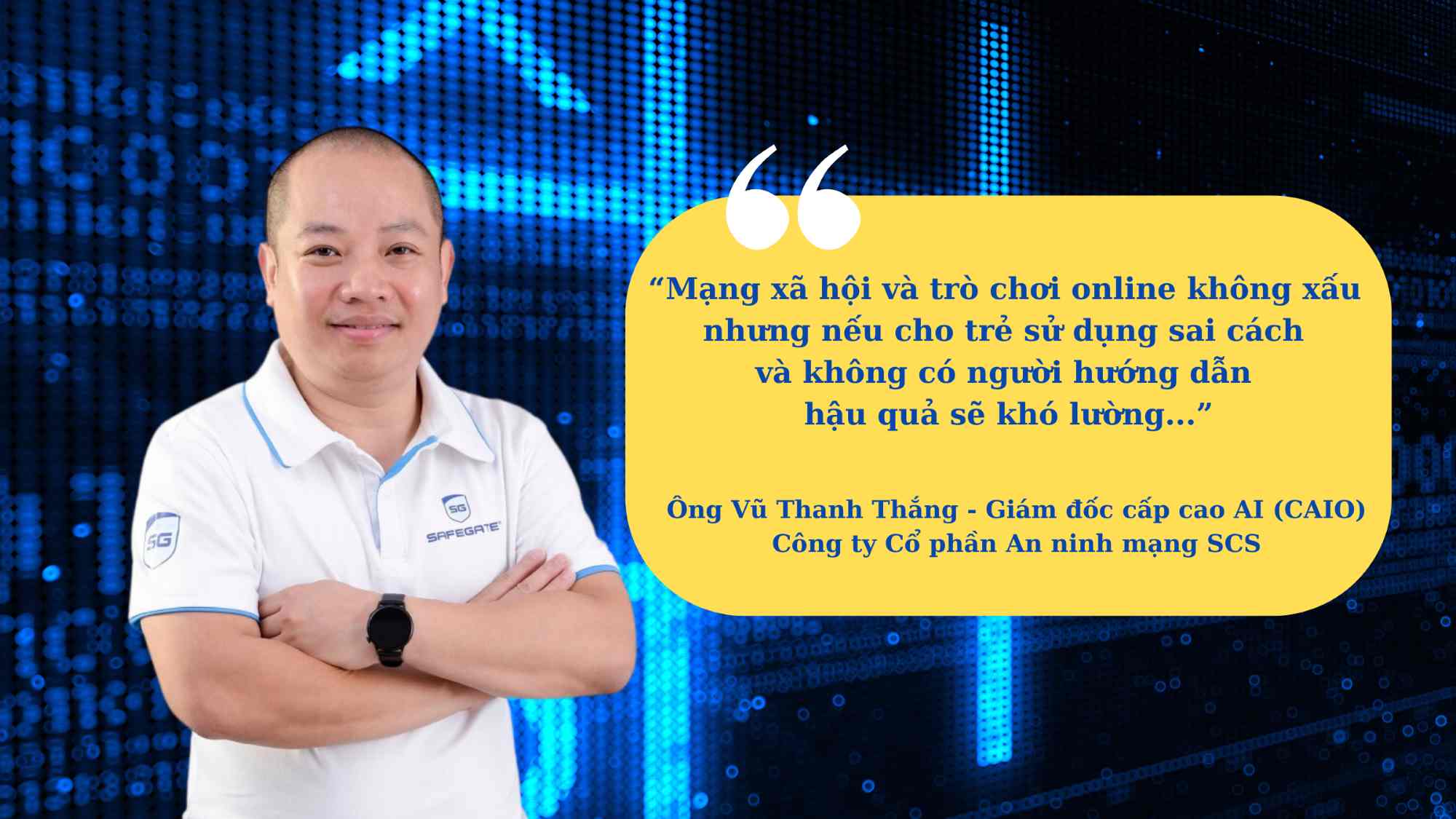 Ong Vu Thanh Thang - Giam doc cap cao AI SCS - canh bao lua dao cong nghe nham den tre em. Do hoa: Hai Danh