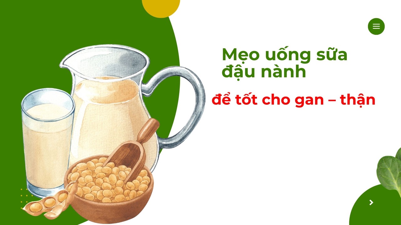 Soymilk properly drunk will be good for the liver and kidneys. Graphic photo: HUENG SON
