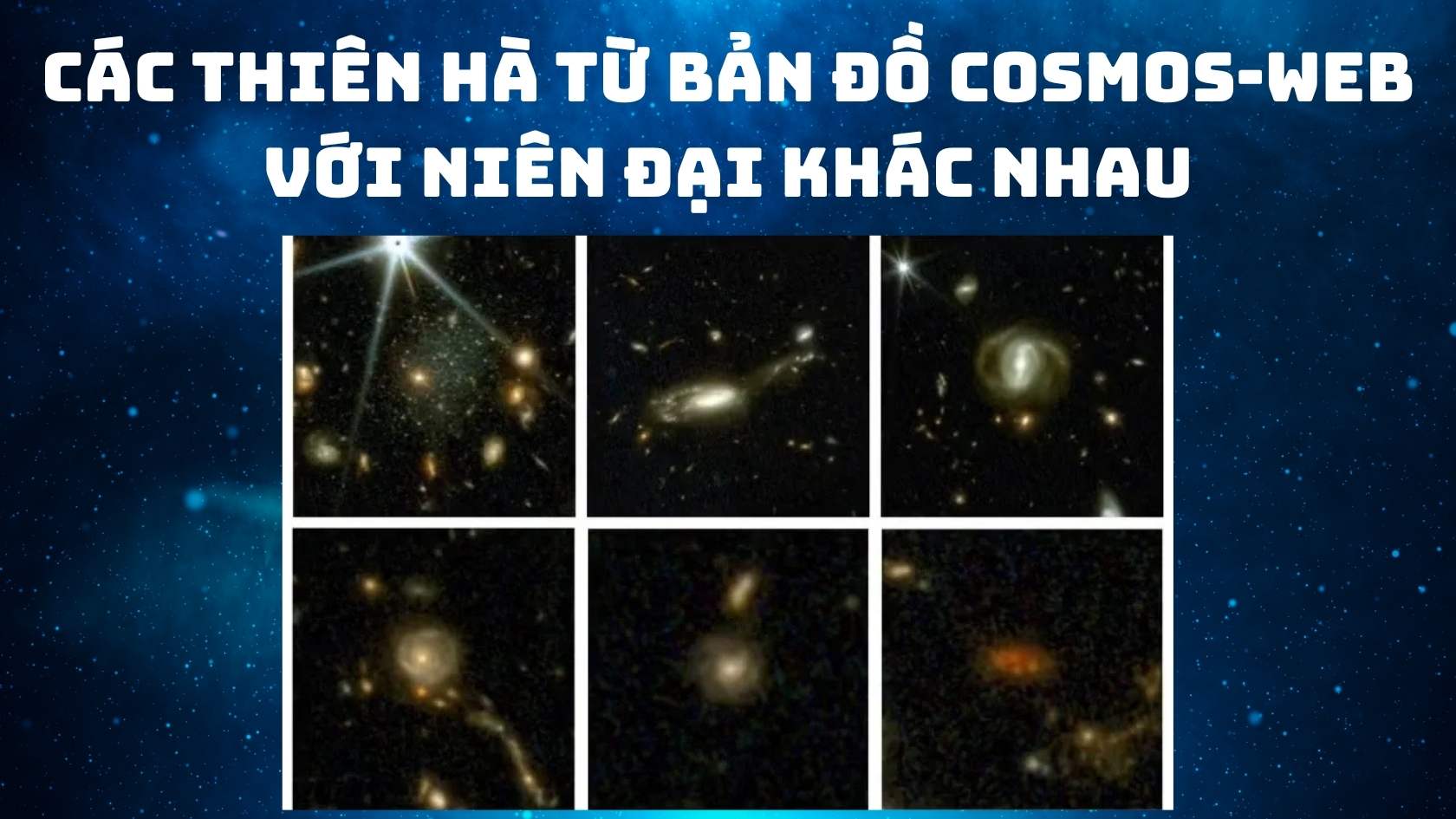 Cac thien ha tu ban do COSMOS-Web voi nien dai khac nhau. Do hoa: Hao Thien