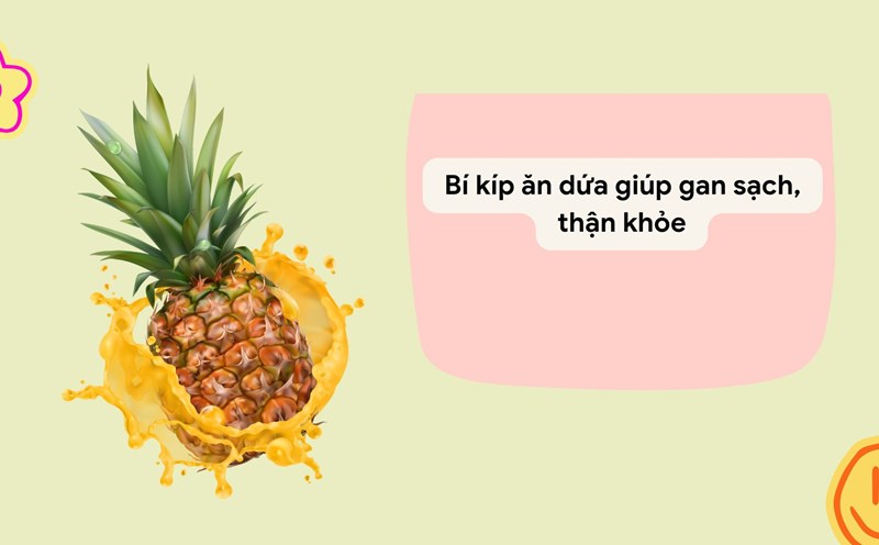 Eating pineapple properly will have many benefits for the liver and kidneys. Graphic photo: HUENG SON