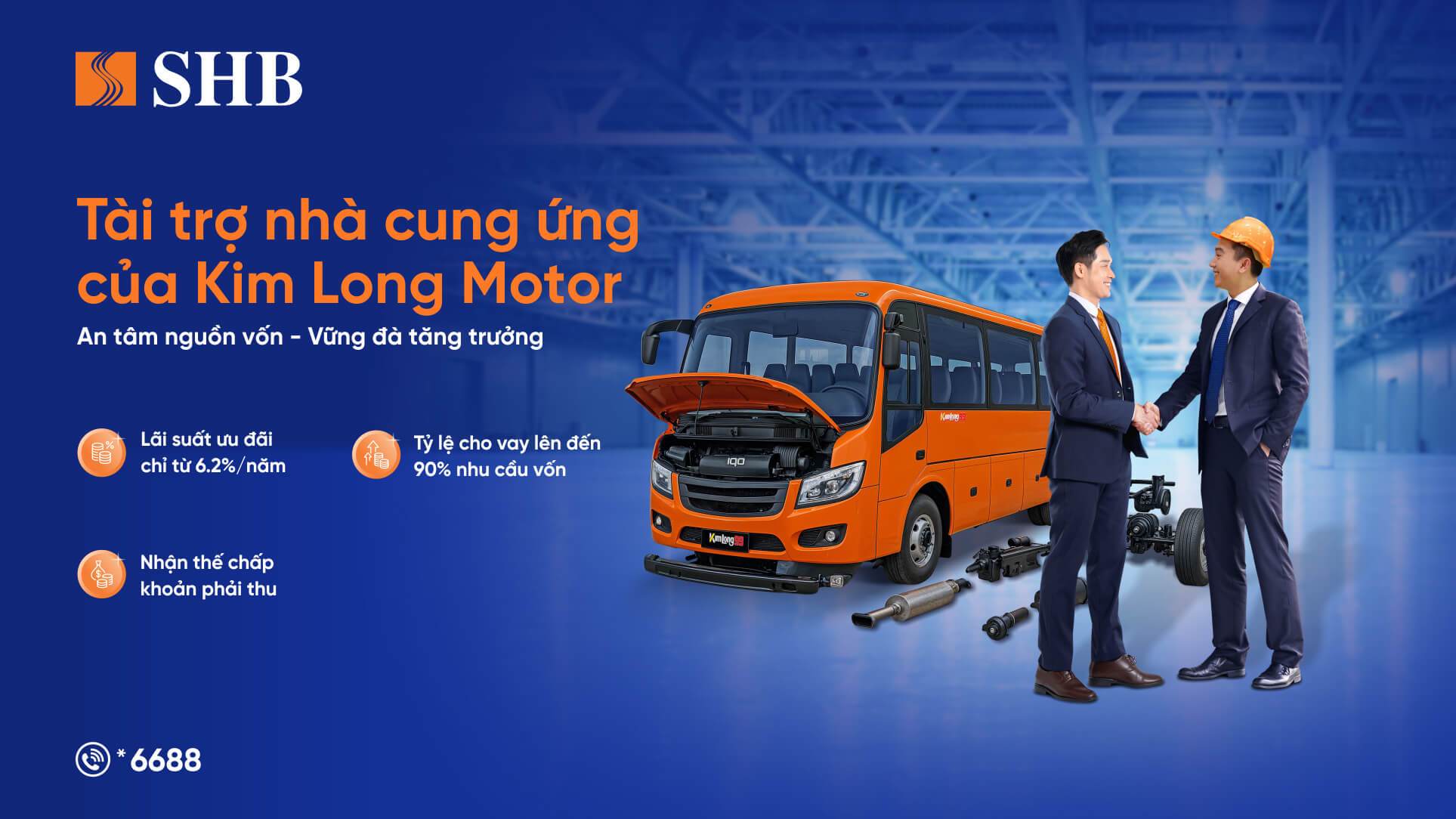 Ngân hàng SHB tài trợ nhà cung cấp Kim Long Motor lên đến 90% nhu cầu vốn. Ảnh: SHB