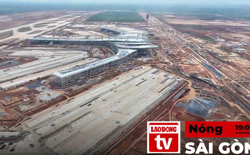 Hot Saigon: Mobilizing nearly 13,000 personnel to urgently construct Long Thanh airport