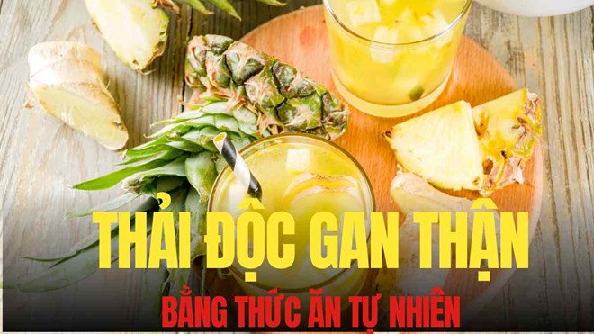 Thực phẩm giúp thải độc gan thận, ngừa sỏi thận