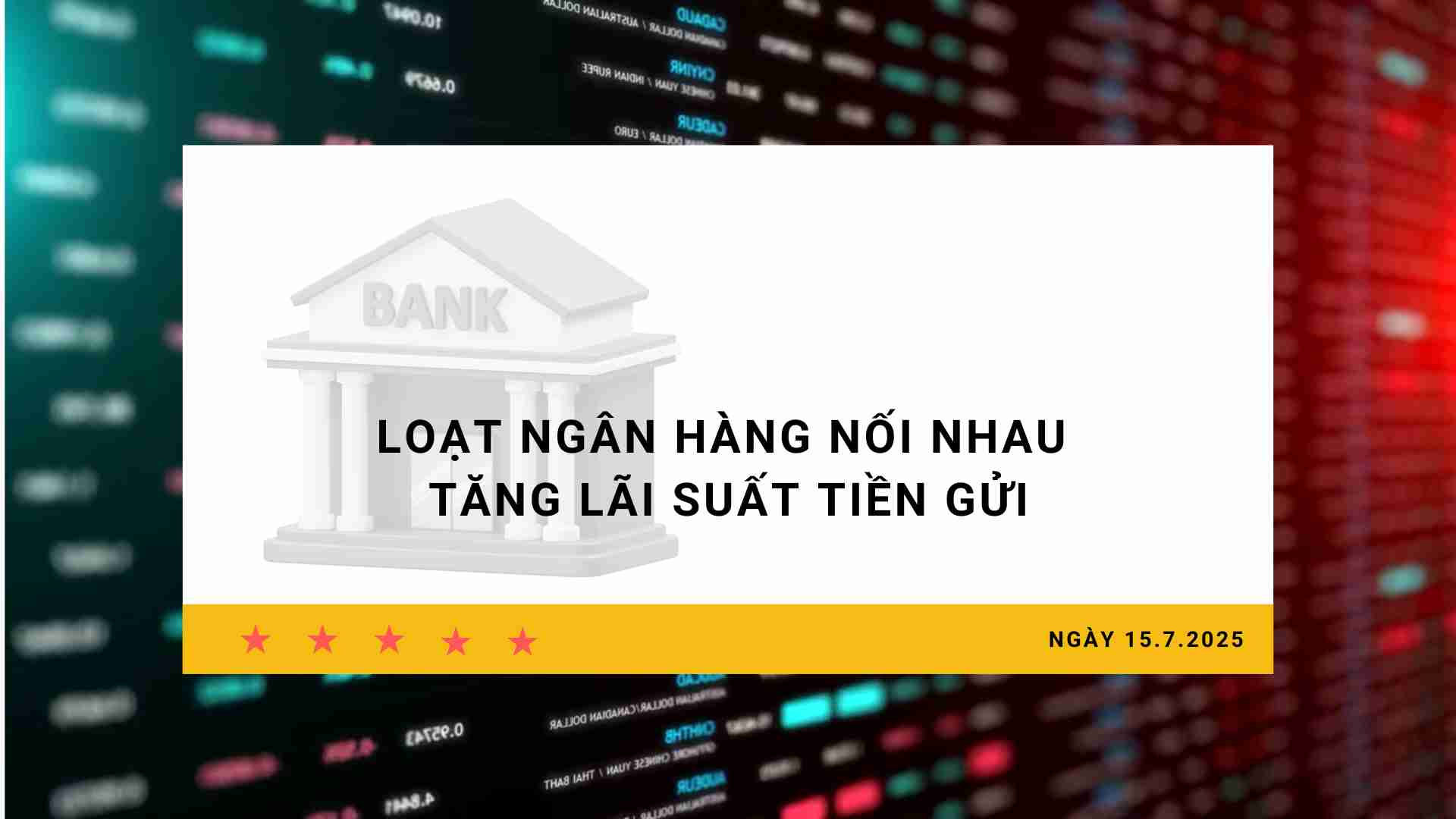 Interest rate 15.7: A series of banks increase deposit interest rates