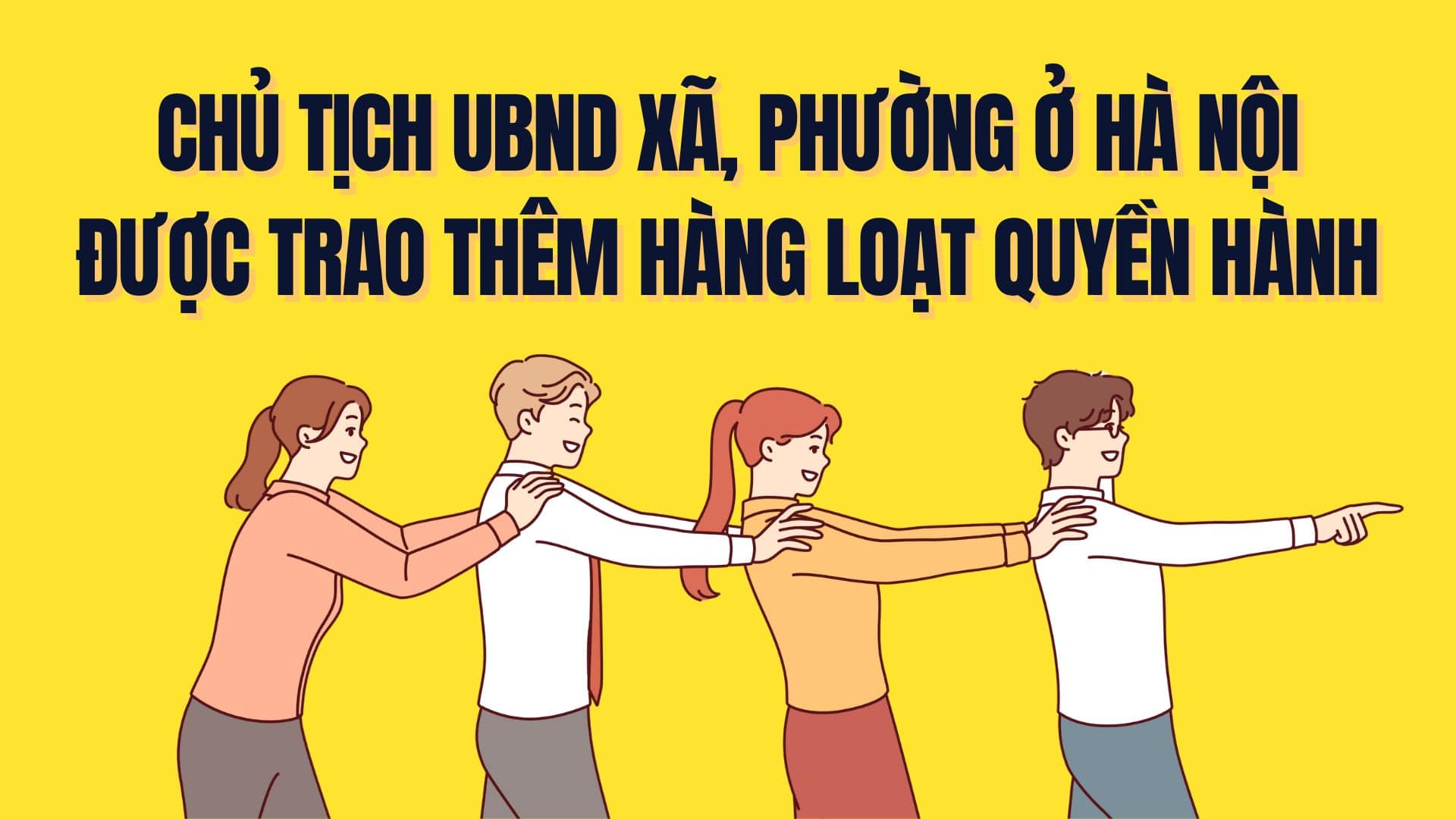 Chairmen of People's Committees of communes and wards in Hanoi are given a series of additional powers. Graphics: Tra My