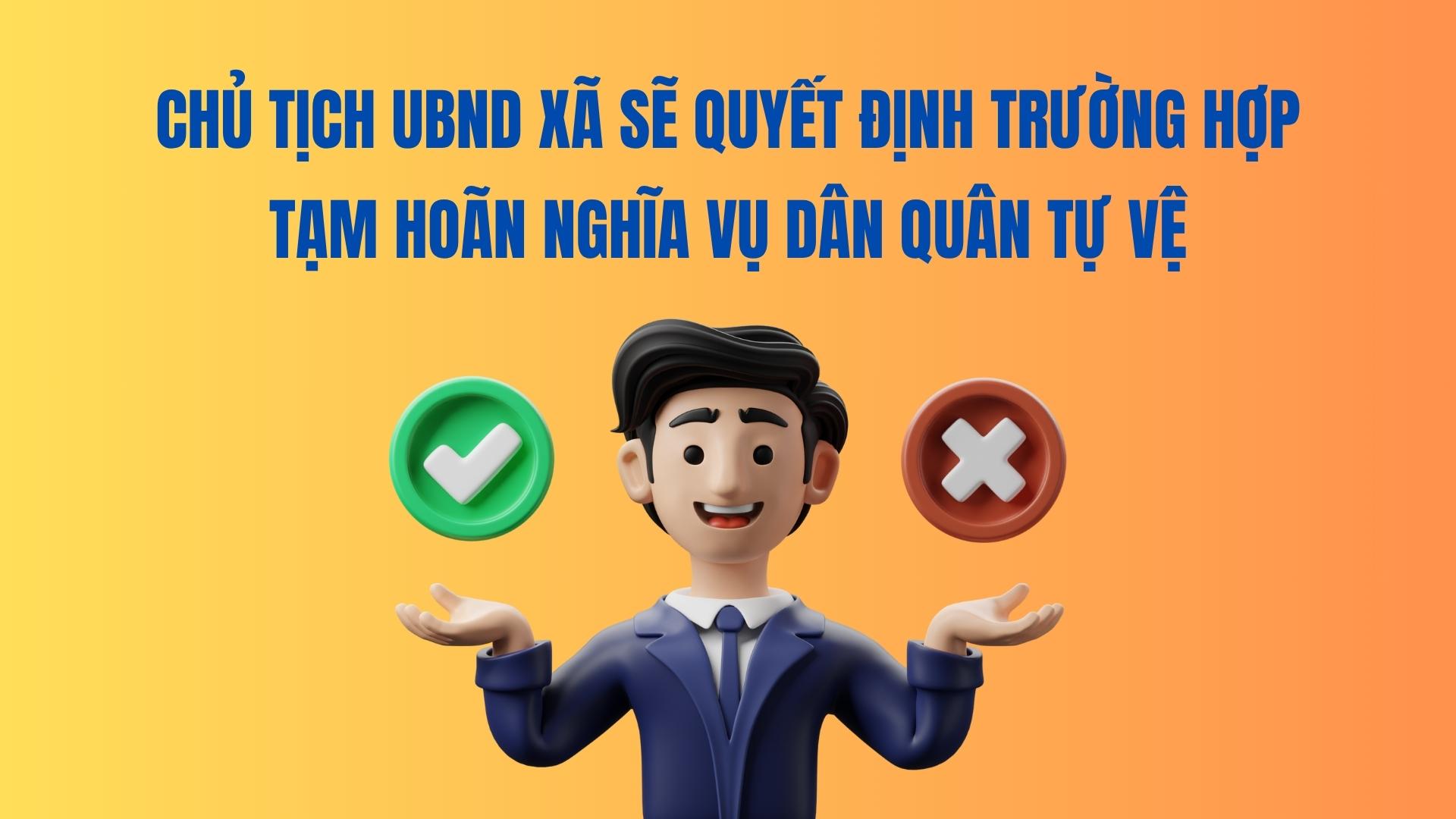The Chairman of the Commune People's Committee will decide on the case of temporary postponement of the Militia and Self-Defense Service