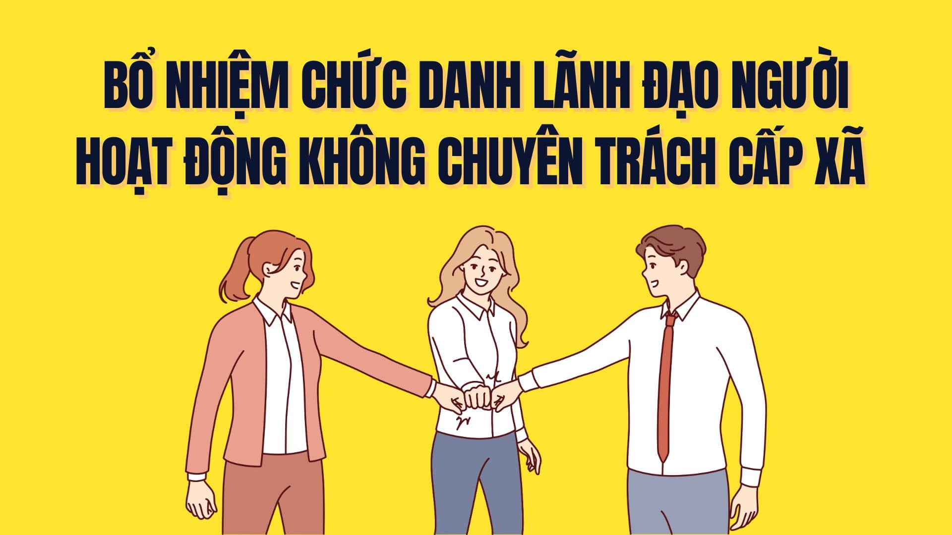 Procedures for non-professional commune-level workers to be appointed to leadership positions. Graphics: Tra My