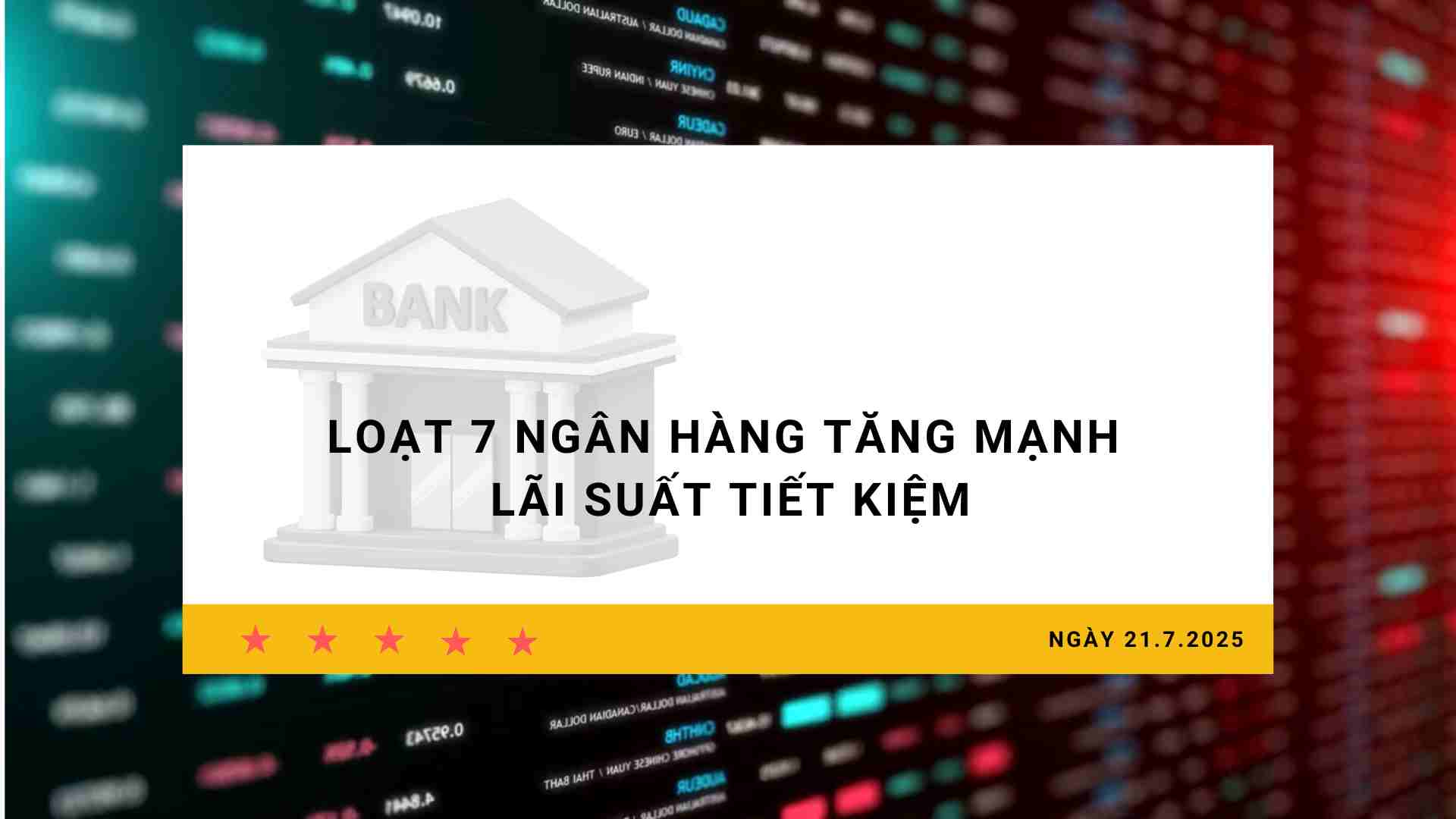 Interest rate 21.7: A series of 7 banks sharply increase savings interest rates