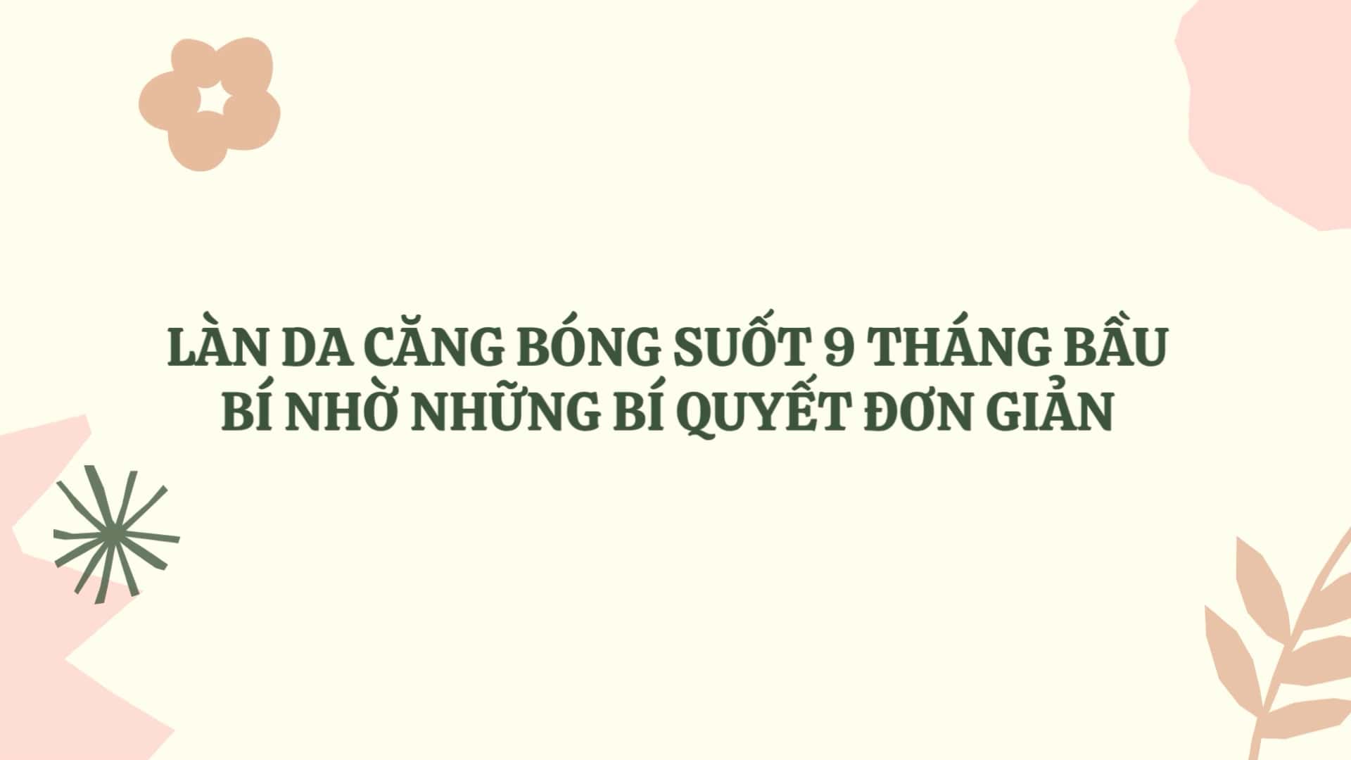 Pregnant mothers throughout pregnancy thanks to natural skin care tips. Graphics: Huyen Trang