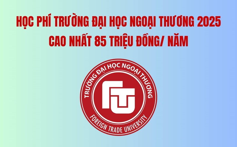 Tuition fee for Foreign Trade University 2025 is the highest at 85 million VND