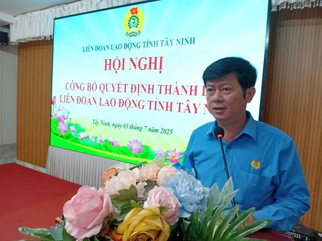 Công bố Quyết định thành lập LĐLĐ tỉnh Tây Ninh, ông Trần Lê Duy làm Chủ tịch