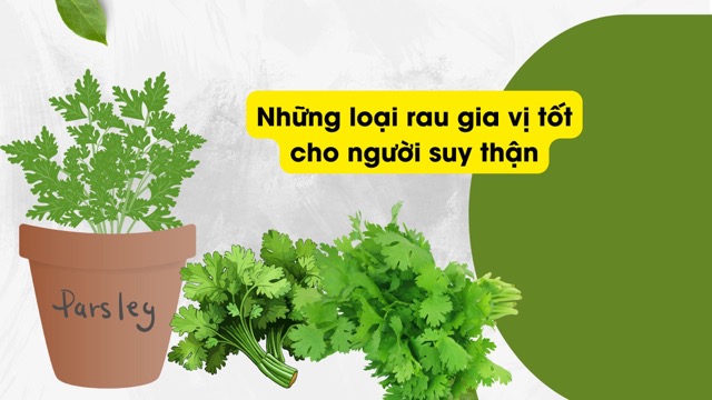 People with kidney failure can use just enough coriander, green onions and fennel as daily spices. Graphic photo: Huong Son