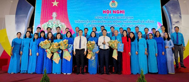 Đà Nẵng công bố quyết định thành lập Liên đoàn Lao động thành phố và Công đoàn phường xã