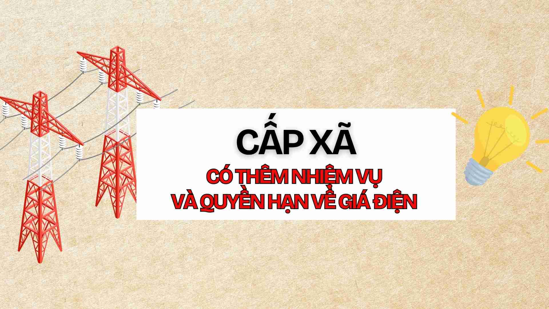 Selon la circulaire 37/2025/TT-BCT le niveau communal aura un certain nombre de taches et de pouvoirs supplementaires concernant les prix de l'electricite a partir du 1er juillet. Graphique : Thach Lam