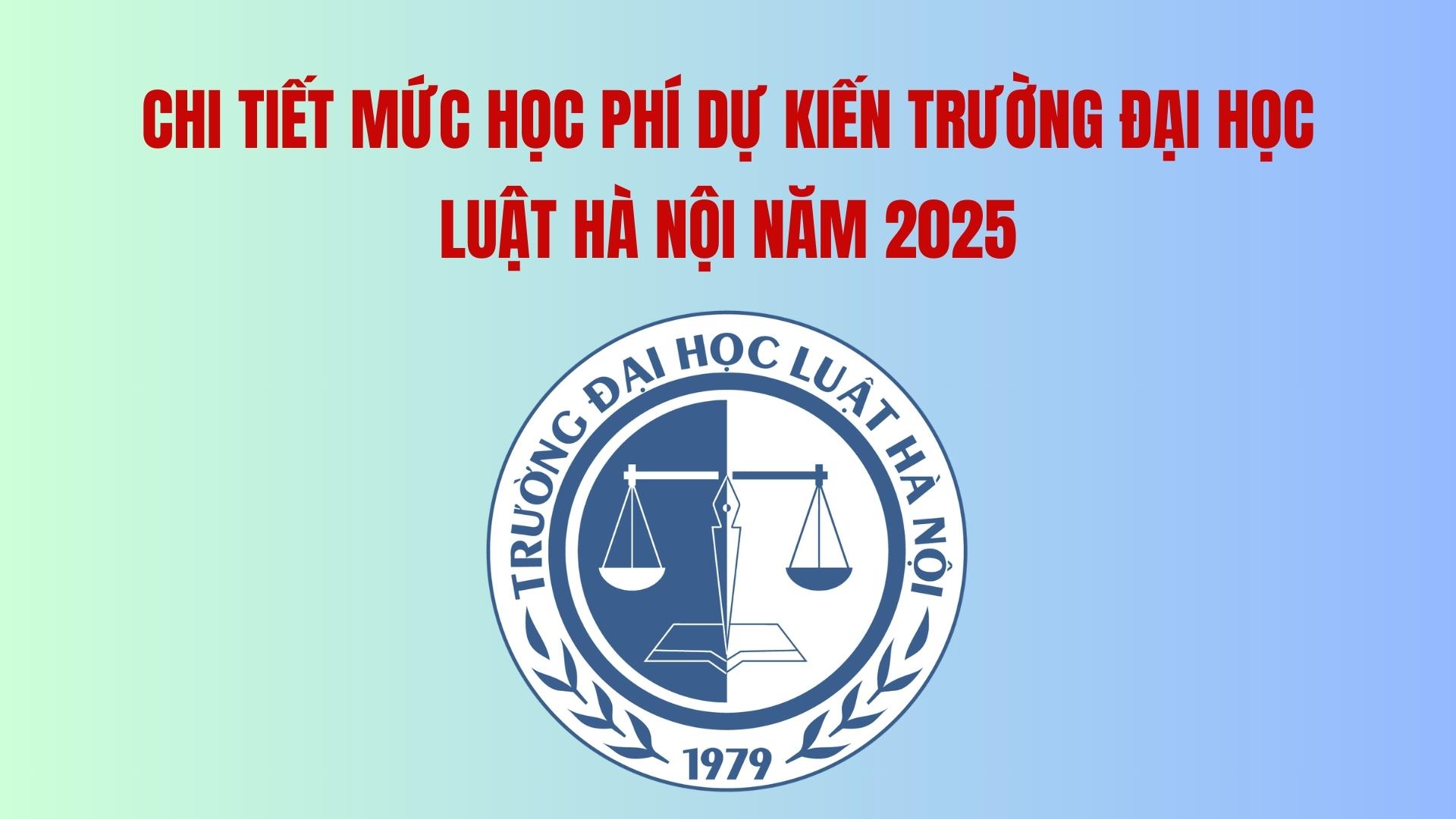 Details of the expected tuition fee of Hanoi Law University in 2025