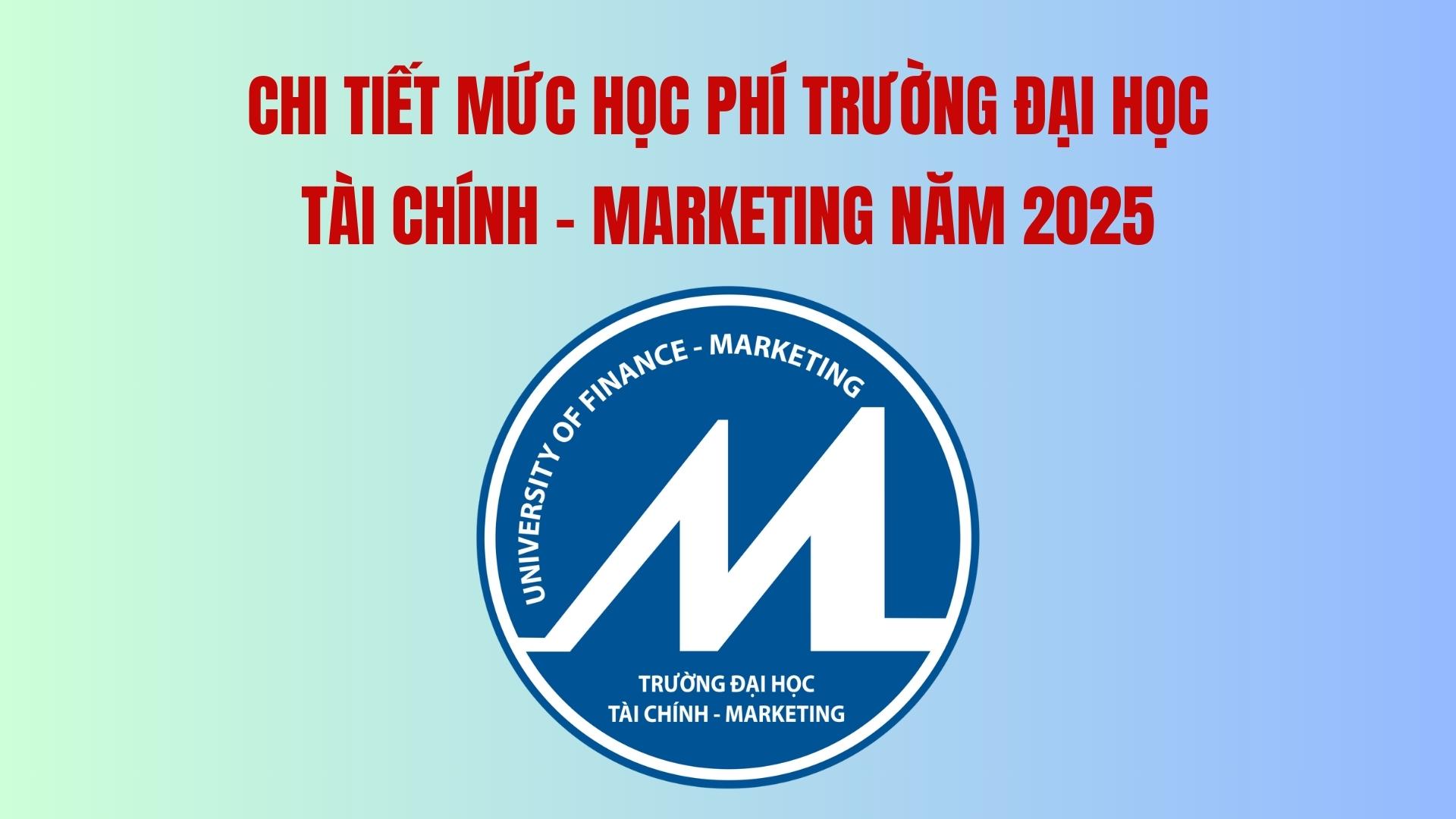 Details of the tuition fee of the University of Finance - Marketing in 2025