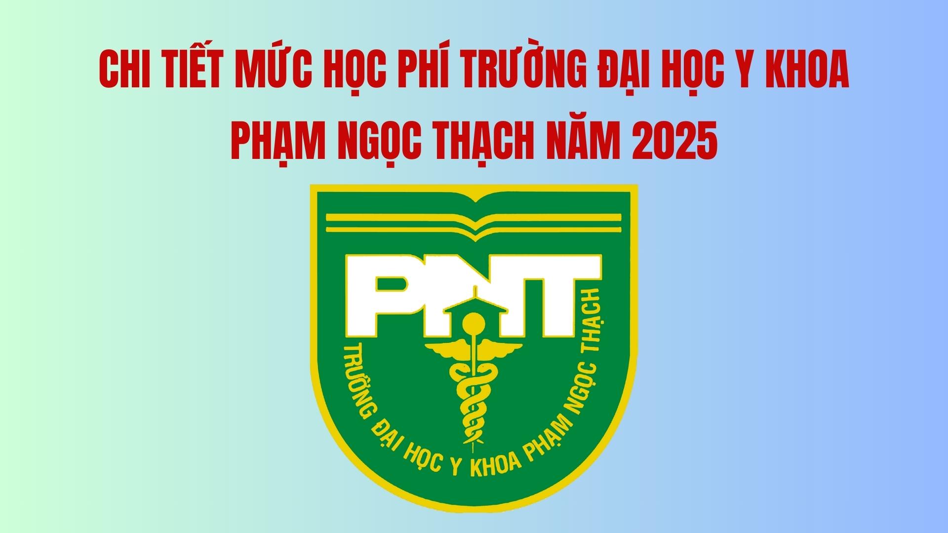 Details of the tuition fee of Pham Ngoc Thach University of Medicine in 2025