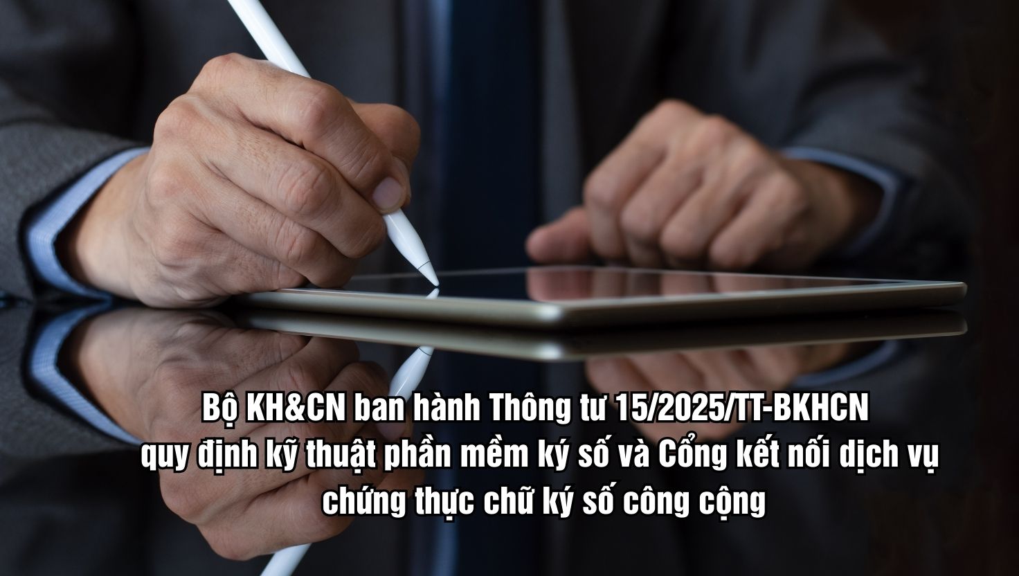 Bo KH&CN ban hanh Thong tu moi ve phan mem ky so va Cong ket noi dich vu chung thuc. Anh: Bo KHCN