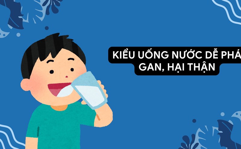 Drinking water incorrectly not only is ineffective but also silently damages the liver and kidneys. Graphic photo: Huong Son