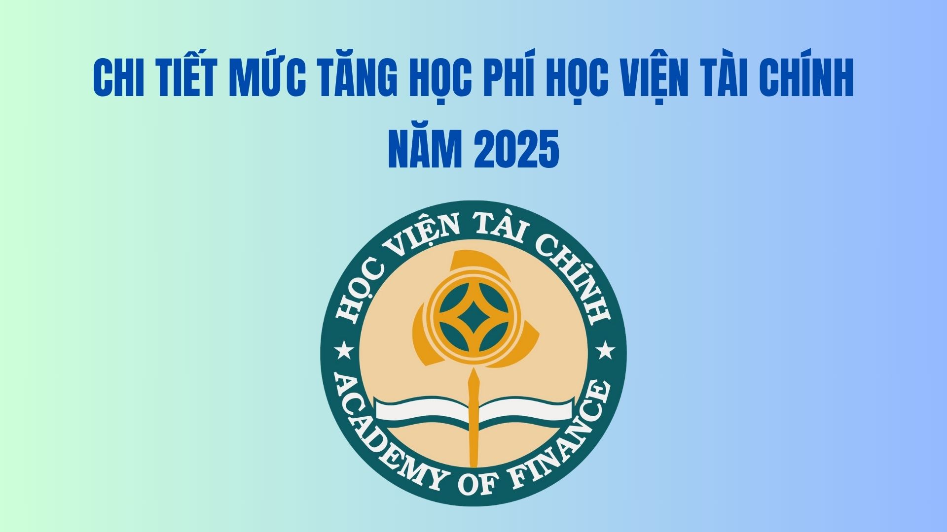 Details of the tuition increase of the Academy of Finance in 2025