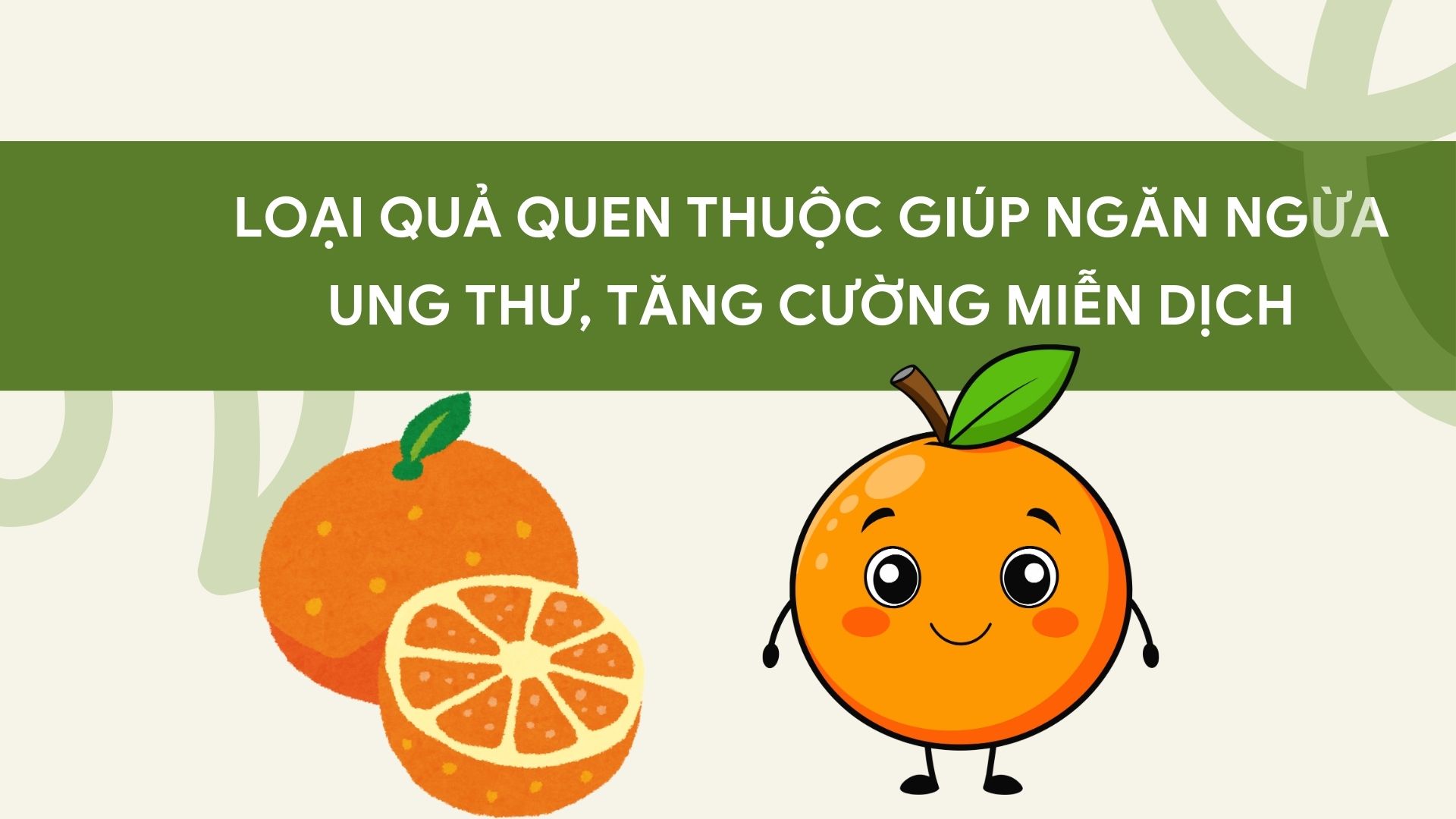 Oranges are a familiar fruit that effectively helps prevent cancer. Graphic photo: Huong Son