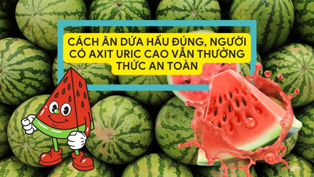 Watermelon is a familiar fruit, people with high uric acid levels need to use it properly. Graphic photo: Huong Son