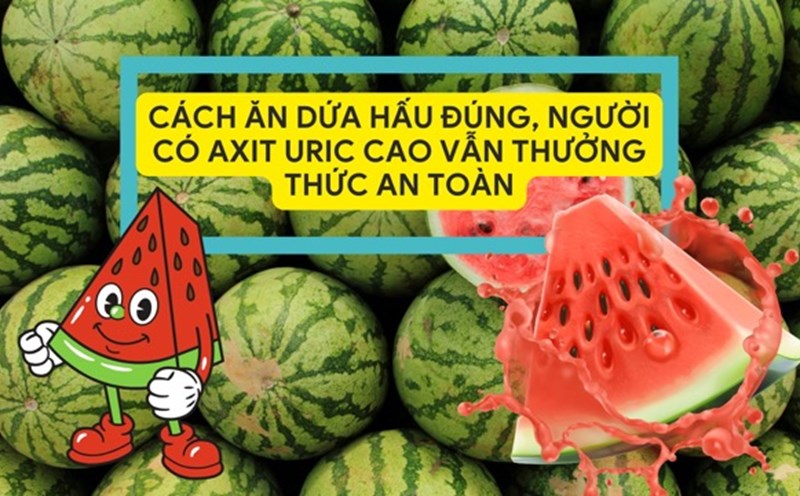 Watermelon is a familiar fruit, people with high uric acid levels need to use it properly. Graphic photo: Huong Son