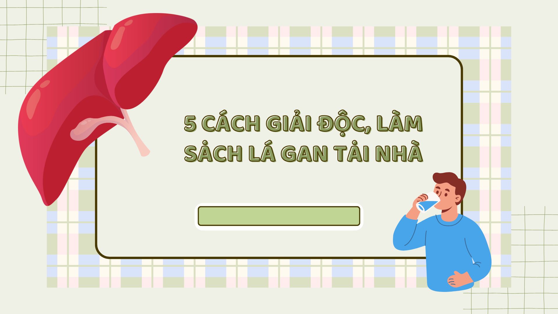 Drinking enough water every day helps the liver eliminate toxins. Graphic photo: Huong Son