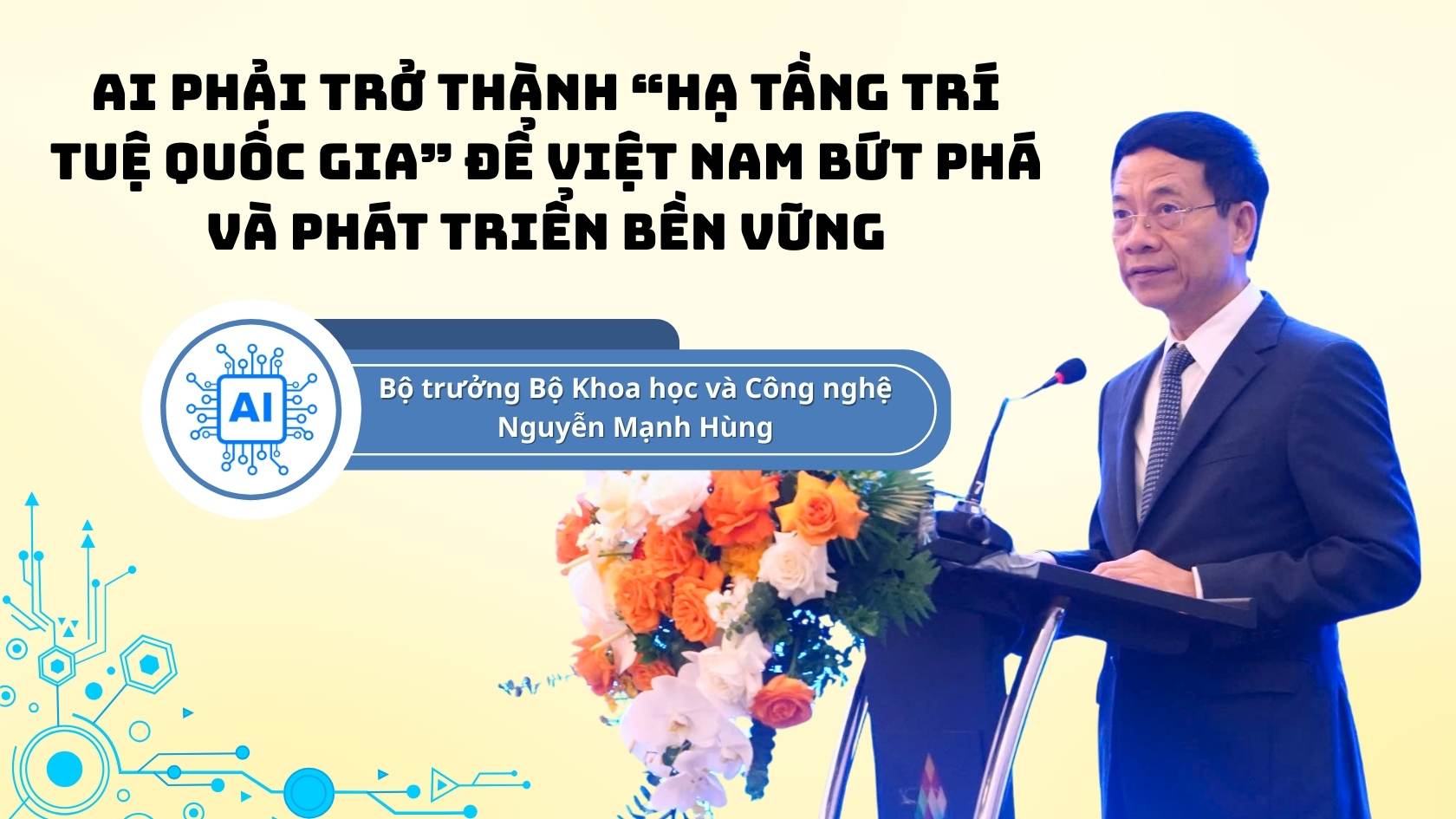 Theo Bo truong Nguyen Manh Hung, AI phai tro thanh “ha tang tri tue quoc gia” de Viet Nam but pha va phat trien ben vung. Anh + Do hoa: Hao Thien